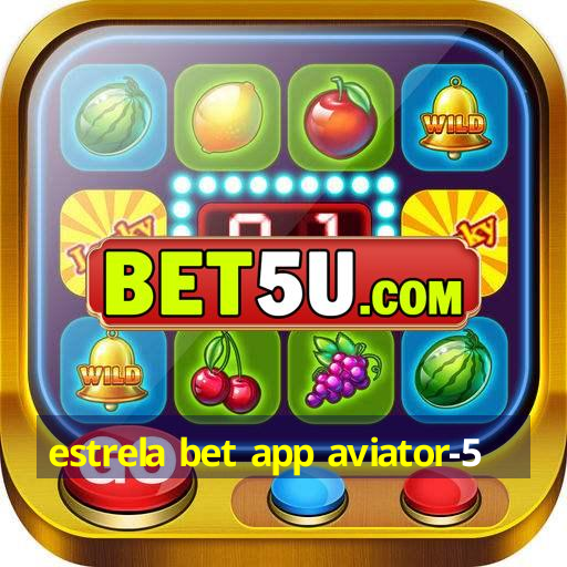 estrela bet app aviator